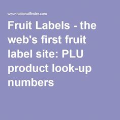 fruit labels the web's first fruit label site plu product look - up numbers