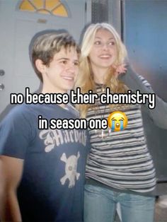 two people standing next to each other with the words no because their chemistry in season one