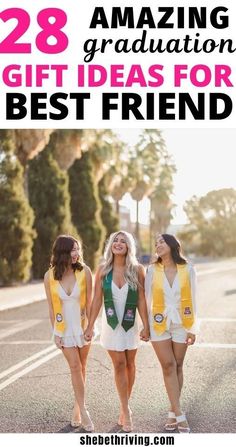 three girls walking down the street with text overlay that reads 28 amazing graduation gift ideas for best friends