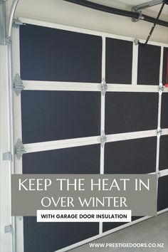 an overhead garage door with the words keep the heat in over winter and garage door insulation