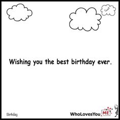 a birthday card with the words wishing you the best birthday ever written in black and white