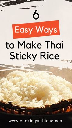 rice in a bowl with text overlay 6 easy ways to make thai sticky rice