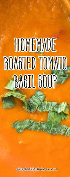 homemade roasted tomato basil soup in a bowl with text overlay that reads homemade roasted tomato basil soup