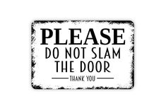 a sign that says please don't slam the door thank you on white background