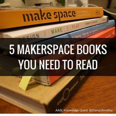 books stacked on top of each other with the words 5 makerspace books you need to read