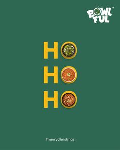 the words ho ho and bowls of food are in yellow letters on a green background