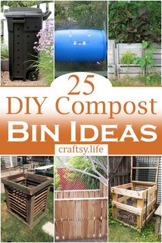 25 diy compostt bin ideas for the garden and yard with text overlay that reads 25 diy compostt bin ideas