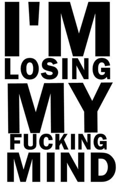 Losing My Mind, Cuss Words, Child Loss, Jealous Of You, Im Lost, Mental Disorders, Cartoon Quotes, Dark Places, Favorite Words