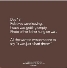 a quote that reads, day 13 relatives were leaving house was getting empty photo of her father