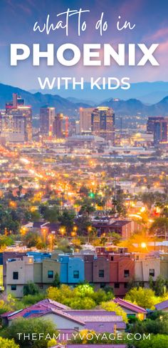 the city skyline with text that reads what to do in phoenix with kids