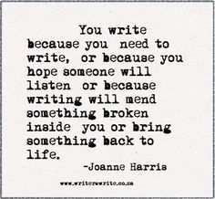 an old quote with the words you write because you need to write or because you hope someone