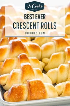 the best ever crescent rolls in a baking pan with text overlay that reads, best ever crescent rolls