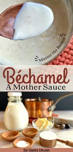 a spoon full of milk and some other ingredients on a table with the words, bechamel a mother sauce