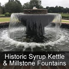 a water fountain with the words historic syrup kettle and millstone fountains