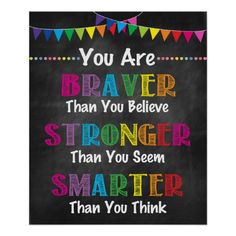 a chalkboard sign that says you are braver than you believe stronger than you seem smarter than you think