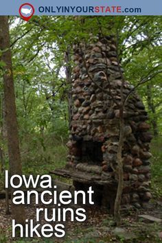 a stone oven in the woods with text overlay that reads, iowa ancient ruins hikes