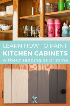 kitchen cabinets with the words learn how to paint kitchen cabinets without sanding or priming