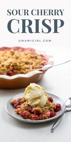 a pie with ice cream on top and the words sour cherry crisp above it