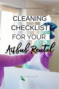 a woman cleaning her house with the words cleaning checklist for your abibb rental