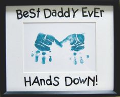 two hand prints with the words, best daddy ever hands down