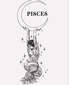 a drawing of a woman holding a moon above her head with the words pisces on it