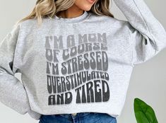 Funny Mom Life Women's Sweatshirt - Perfect for Mother's Day, First Time Moms, New Moms -Stressed Mom Overstimulated Mom Tired Design Mom Tired, Overstimulated Mom, Embrace The Chaos, Funny Mom, First Time Moms, Workout Sweatshirt, Cozy Sweatshirts, Mom Humor, Cute Shirts