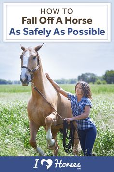 a woman is leading a horse in the field with text overlay that reads how to fall off a horse as safely as possible