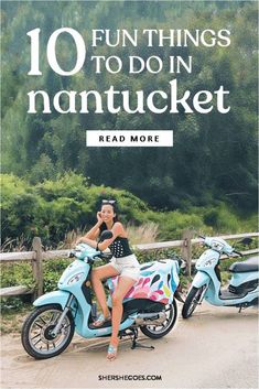 a woman is sitting on a scooter with the words 10 fun things to do in nantucket read more