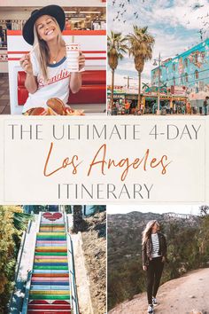 the ultimate 4 - day los angeles itinerary with text overlaying photos