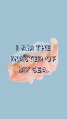 the words i am the master of my sea on a blue background with watercolor paint