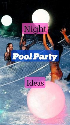 some people are playing volleyball in the water at night and pool party ideas for kids