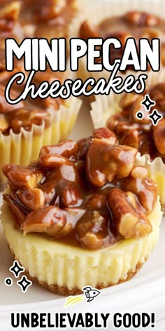 mini pecan cheesecakes on a white plate with the words, unbelievablely good