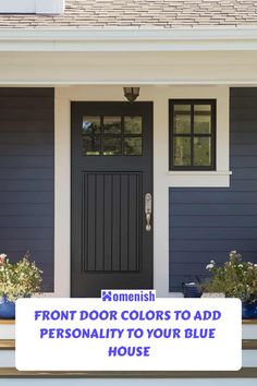 the front door colors to add personality to your blue house with text overlaying it