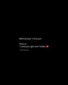 a black background with a red heart in the middle and a quote on it that says, behind every i miss you there is i need you right now