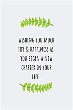 a quote that says wishing you much joy and happiness as you begin a new chapter in your life