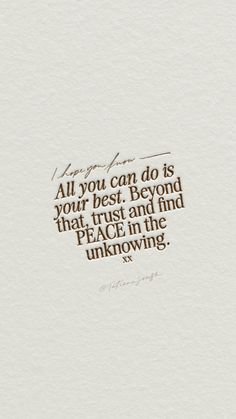 a piece of paper with an image of a person's face and the words, all you can do is your best beyond that trust and find peace in the unknown