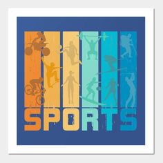 a poster with the words sports in different colors and silhouettes on blue, yellow, orange