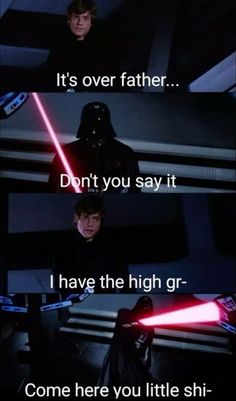 darth vader and luke star wars with the caption that reads, it's over father don't you say it i have the high grr