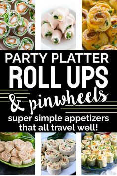 party platter roll ups and pinwheels are super simple appetizers that all travel well