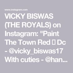 the words vicky biswas and the royals on instagram paint the town red