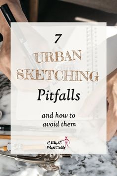 a person writing on a piece of paper with the words urban sketching pitfalls and how to avoid them