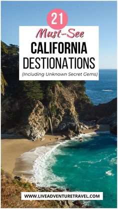 the beach with text overlay that reads 21 must see california destinations including unknown secret centers