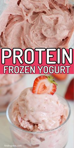 a close up of a bowl of ice cream with strawberries on top and the words protein frozen yogurt above it