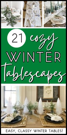 a collage of photos with text that reads 21 cozy winter tablescapes easy, classy winter tables