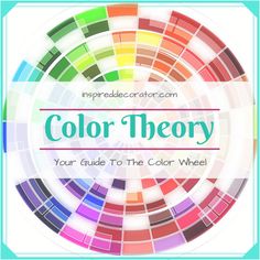 the color theory wheel with text that reads, color theory your guide to the color wheel