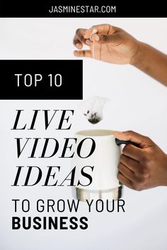 two hands holding a white cup with the words top 10 live video ideas to grow your business