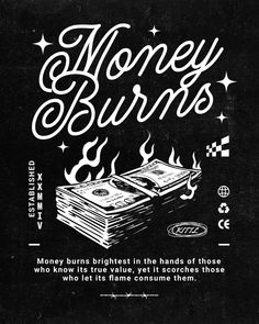 a black and white poster with the words money burns