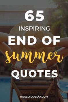 a woman sitting in a chair with the words, 65 inspirational end of summer quotes