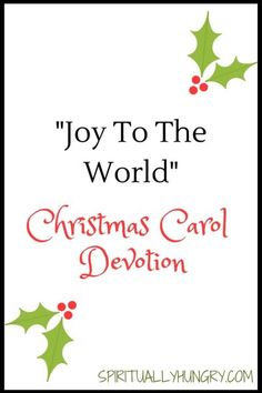 a christmas card with holly leaves and the words joy to the world, christmas carol devition