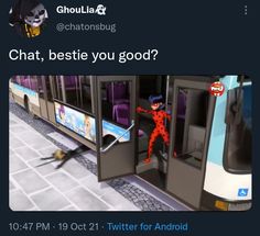 an animated character is coming out of a bus and the caption reads chat, bestie you good?